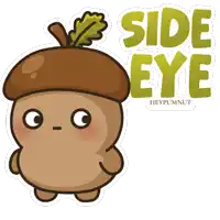 a cartoon of an acorn with the words side eye written below it
