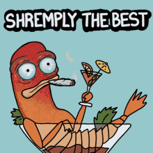 a cartoon of a shrimp smoking a cigarette and drinking a martini with the words shreeply the best above it