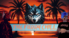 a poster for the furry chill with a wolf and two furries