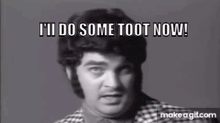 a man in a plaid shirt is saying i 'll do some toot now