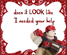 does it look like i needed your help with a red soldier