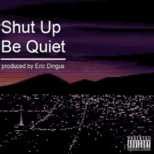 the album cover for shut up be quiet by eric dingus