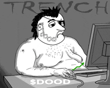 a cartoon of a shirtless man sitting in front of a computer with the word trench in the background