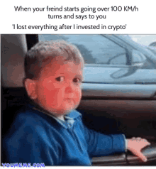 a picture of a boy in a car with the caption " i lost everything after i invested in crypto