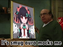 a man is holding a framed picture of a girl with the caption " it 's smug aura mock me "