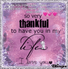 a thank you for everything you do appreciate you more than you know and i am so very thankful to have you in my life i love you
