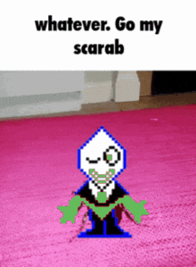 a cartoon character is standing on a pink rug with the words whatever go my scarab above him