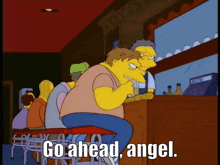 a cartoon character sitting at a bar with the words go ahead angel