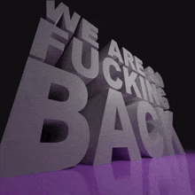 a sign that says we are fucking back on a purple surface