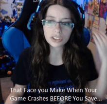 a woman wearing glasses and headphones says that face you make when your game crashes before you save ..