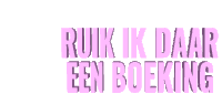 a sign that says ruik ik daar een boeking in pink