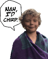 a young boy is wrapped in a purple towel with a speech bubble that says nah i 'd chirp