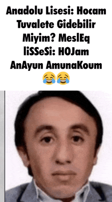 a picture of a man with a caption that says anadolu lisesi hocam