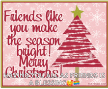 a christmas card that says " friends like you make the season bright merry christmas "