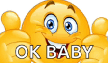 a smiley face is giving a thumbs up and the words ok baby are below it .