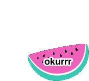 a slice of watermelon with the words okurrr on it