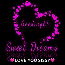 a pink heart with the words `` goodnight sweet dreams love you sissy ''