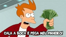 a cartoon character is holding a bunch of money in his hand and saying `` cala a boca e pega meu dinheiro ! ''