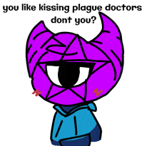 a drawing of a purple devil with the words " you like kissing plague doctors dont you "