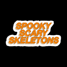 a sticker that says spooky scary skeletons in orange on a black background