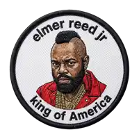 a patch with a picture of mr. t and the words " elmer reed jr. king of america "