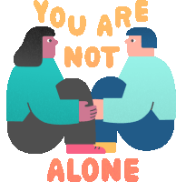 an illustration of two people sitting next to each other with the words " you are not alone "