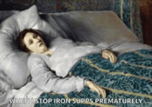 a painting of a woman laying in a bed with the caption when i stop iron supps prematurely