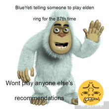 a cartoon yeti with the words blue yeti telling someone to play elden ring for the 87th time