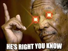 a man with red eyes and the words he 's right you know behind him