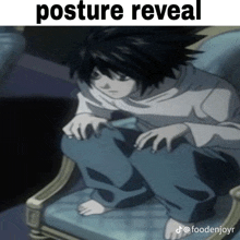 a picture of l from death note sitting in a chair with the caption posture reveal