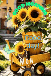 a wagon filled with sunflowers and the words good morning mon