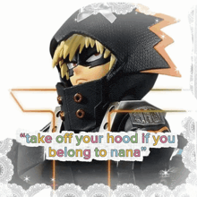 a picture of a superhero with the words take off your hood if you belong to nana