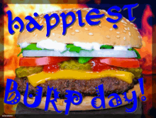 a hamburger with the words happiest burp day written on it