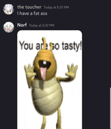 a picture of a cartoon character that says " you are so tasty " on it