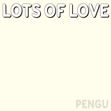 a penguin is surrounded by hearts and the words lots of love