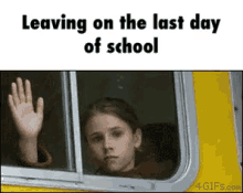 a girl waving out of a school bus window with the words leaving on the last day of school below her