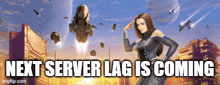 a picture of a woman with the words next server lag is coming on it