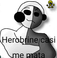 a black and white drawing of a person with the words herobrine casi me mata on the bottom