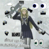 a picture of a girl with a camera and the words shut up i 'm watching anime on the bottom