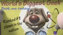 a picture of a dog with a clown nose and the words " world 's biggest geek book me today "