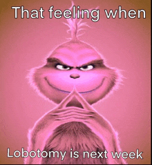 a pink cartoon character with the words that feeling when lobectomy is next week written below it