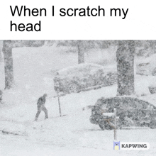 a snowy scene with a caption that says ' when i scratch my head '