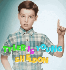 a young boy in a plaid shirt is pointing up with the words tyler is young sheldon behind him