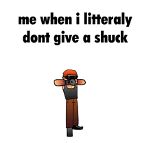 a cartoon of a man holding a hammer with the words " me when i litterally dont give a shuck "