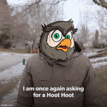 a cartoon owl with the words i am once again asking for a hoot hoot