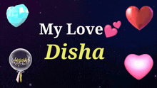 a sign that says my love disha with hearts and a balloon