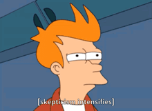 a cartoon character says skepticism intensifies in a blue background