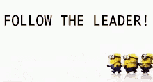 a group of minions are standing in a line with the words follow the leader written above them