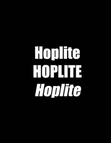 a black background with the words hoplite hoplite hoplite in white letters