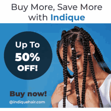 a woman with braids is on a poster that says buy more save more with indicue